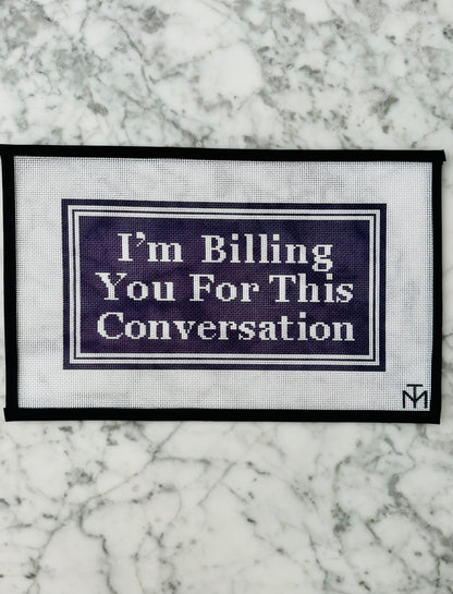 I'm Billing you for this conversation